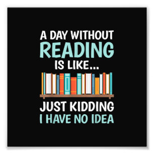 Een dag zonder lezen is als een boekenliefhebber B Foto Afdruk