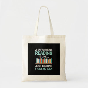 Een dag zonder lezen is als een boekenliefhebber B Tote Bag