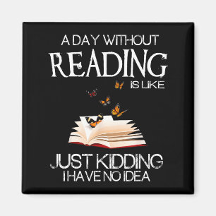 Een dag zonder lezen is als.. Funny Bookworm  Magneet