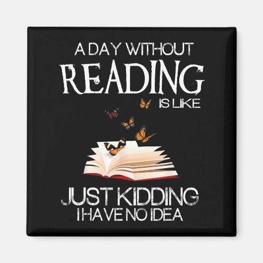 Een dag zonder lezen is als.. Funny Bookworm  Magneet (Voorkant)