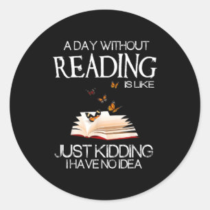 Een Dag Zonder Lezen Is Als.. Grappige Boekenwurm  Ronde Sticker