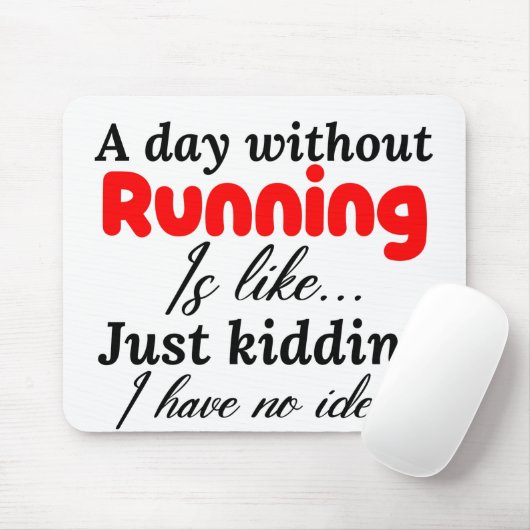 een dag zonder lopen is net een grapje dat ik heb  muismat (Met muis)