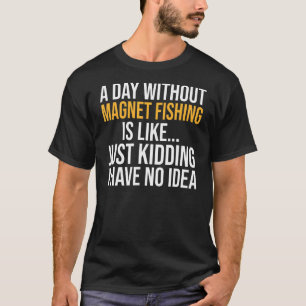 Een dag zonder magneet Vist is als T-shirt