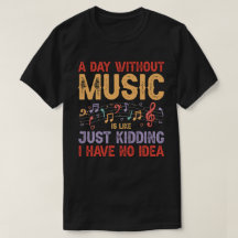 Een dag zonder muziek - Funny Music Lover Design