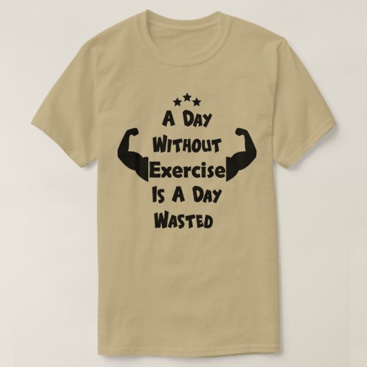Een dag zonder oefening is een dag verloren t-shirt (Design voorkant)