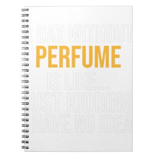 EEN DAG ZONDER PERFUME IS ALS.. FUNNY NOTITIEBOEK