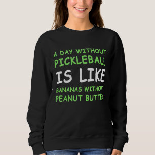 Een Dag Zonder Pickleball & Banaan III Trui