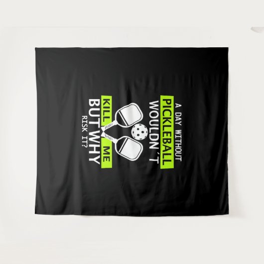 Een dag zonder Pickleball zou me niet doden Wandkleed (Voorkant (horizontaal))