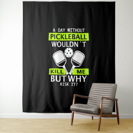 Een dag zonder Pickleball zou me niet doden Wandkleed (In situ)