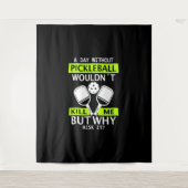 Een dag zonder Pickleball zou me niet doden Wandkleed (Voorkant)