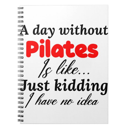 een dag zonder pilates is als grapje ik heb notitieboek (Voorkant)