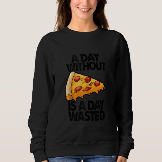 Een dag zonder Pizza is een dag verspilde grappige Trui (Voorkant)