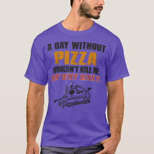 Een dag zonder Pizza T-Shirt Funny Foodie T-shirt 