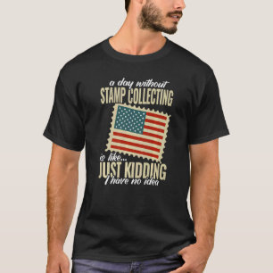 een dag zonder postzegelverzamelaar Stempel C T-shirt