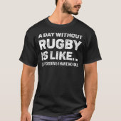 Een dag zonder rugby is leuk t-shirt (Voorkant)