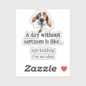 Een dag zonder sarcasme Ik heb geen idee leuke quo Sticker (Vel)