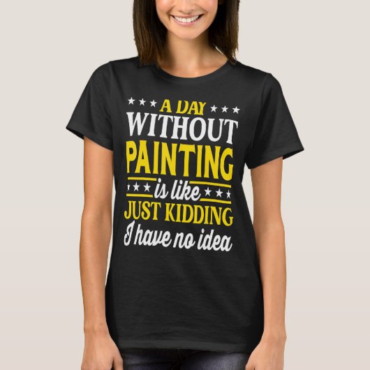 Een dag zonder schilder t-shirt (Voorkant)