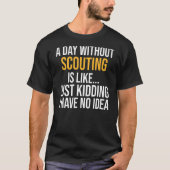 Een dag zonder scouting is als t-shirt (Voorkant)