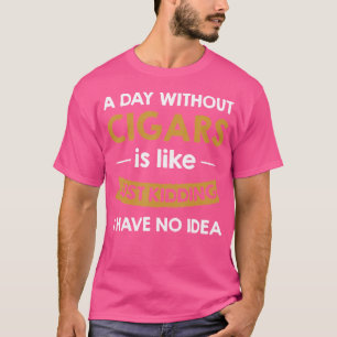 Een dag zonder sigaren is als een grapje over siga t-shirt