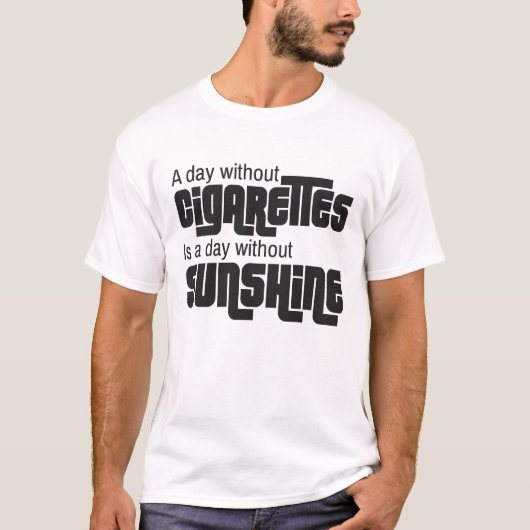 Een dag zonder sigaretten is een dag zonder zon t-shirt (Voorkant)