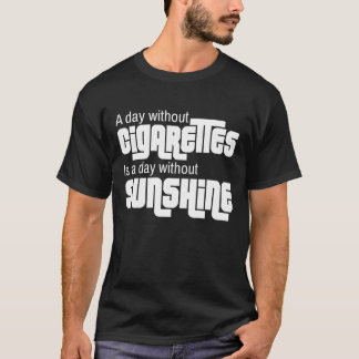 Een dag zonder sigaretten is een dag zonder zon t-shirt