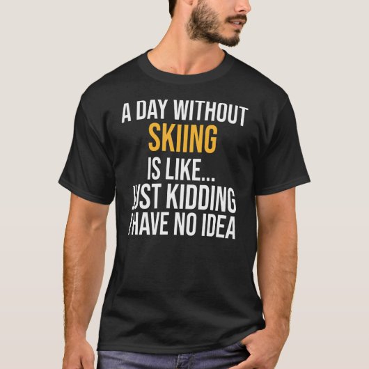 Een dag zonder skiën is als t-shirt (Voorkant)