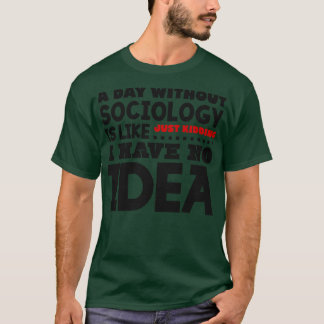 Een dag zonder sociologie t-shirt
