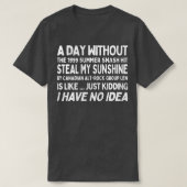 Een dag zonder Steal My Sunshine van Len T-shirt (Design voorkant)