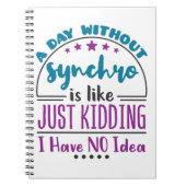 Een dag zonder synchrone Funny Synchrone zwemmen Notitieboek (Voorkant)