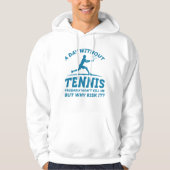Een dag zonder tennis hoodie (Voorkant)