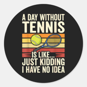 Een Dag Zonder Tennis Is Als Geintje Ik Heb Geen N Ronde Sticker