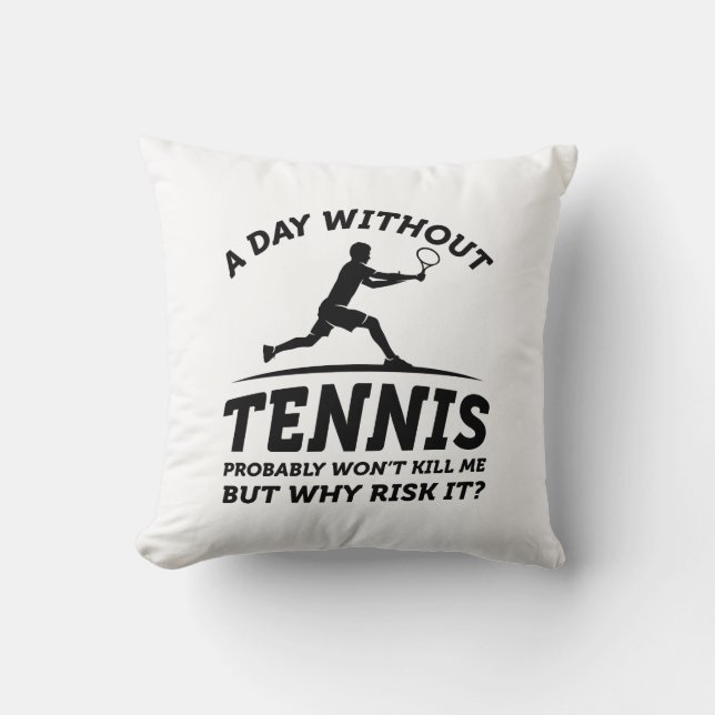 Een dag zonder tennis kussen (Voorkant)