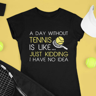 Een dag zonder tennis t-shirt