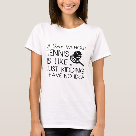 Een dag zonder tennis t-shirt (Voorkant)