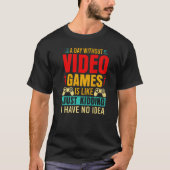 EEN DAG ZONDER VIDEO GAMES IS ALS EEN gamer 5 T-shirt (Voorkant)