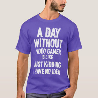 Een dag zonder videogame-gamer-speler-gamingcadeau t-shirt