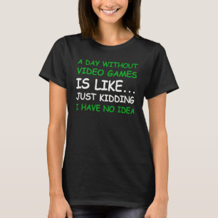 Een dag zonder videogames Grappige gamer videogame T-shirt