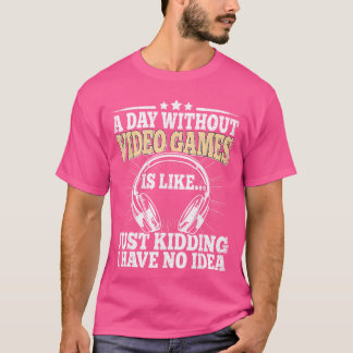 Een dag zonder videogames Grappige videogamer Game T-shirt