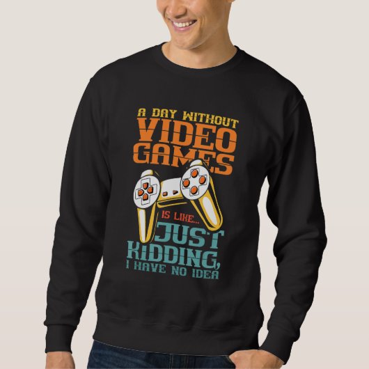 Een dag zonder videogames heb ik geen idee trui (Voorkant)