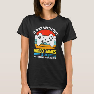 Een dag zonder videogames is als Gamer Video Game T-shirt