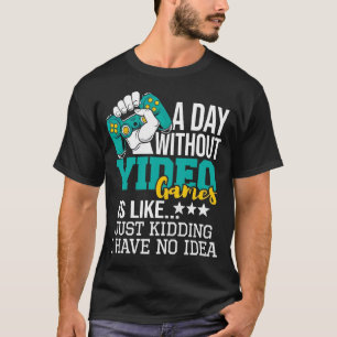 Een dag zonder videogames is als... Geintje, hoor, T-shirt