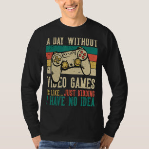 Een dag zonder videogames is net alsof ik dood ben t-shirt