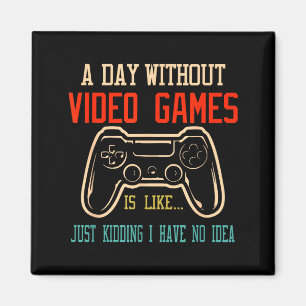 Een dag zonder videogames is zoals, grappige gamer magneet