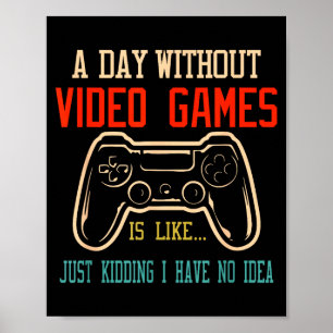 Een dag zonder videogames is zoals, grappige gamer poster