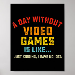 Een dag zonder videogames is zoals, grappige gamer poster