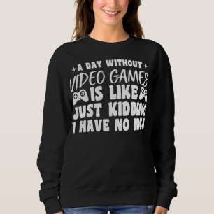 Een dag zonder videogames liefhebbers Gamer Cool Trui