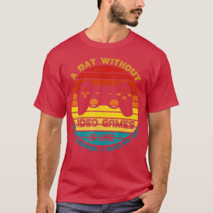 Een dag zonder videospel is net alsof ik dood ben t-shirt