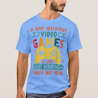Een dag zonder videospellen is als een grappige ga t-shirt