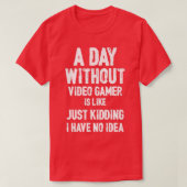 Een dag zonder videospellen is als: grappige gamer t-shirt (Design voorkant)