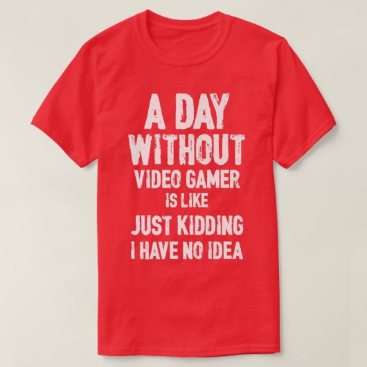Een dag zonder videospellen is als: grappige gamer t-shirt (Design voorkant)
